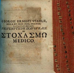 Georgii Ernesti Stahlii, Med. D. Et Prof. Publ. Ordinar. h.t. Facult. Decani, Propempticon Inavgvrale De Stochasmō Medico