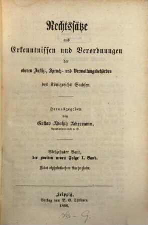 Rechtssätze aus Erkenntnissen und Verordnungen der obersten Justiz-, Spruch- und Verwaltungsbehörden des Königreichs Sachsen. 17 = 2. N.F., Bd. 1. 1866