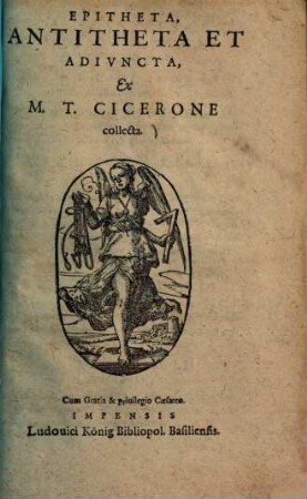 Epitheta, Antitheta Et Adivncta [Adiuncta] ex M. T. Cicerone collecta