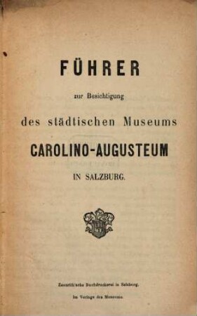 Führer zur Besichtigung des städtischen Museums Carolino-Augusteum in Salzburg