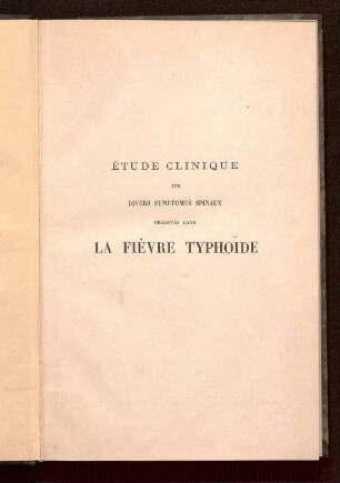 Étude clinique sur divers symptomes spinaux observés dans la fièvre typhoïde