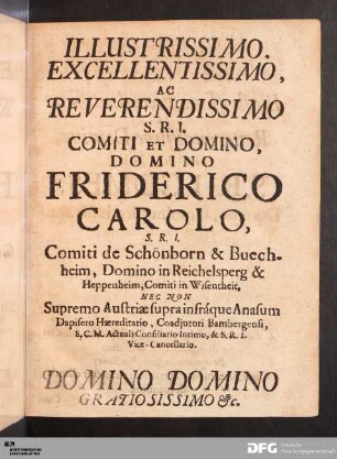 Illustrissimo, Excellentissimo, Ac Reverendissimo S. R. I. Comiti Et Domino, Domino Friderico Carolo...