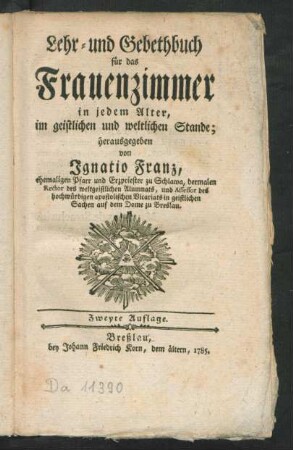 Lehr- und Gebethbuch für das Frauenzimmer in jedem Alter, im geistlichen und weltlichen Stande