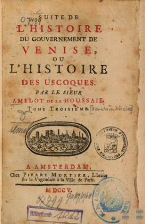 Histoire Du Gouvernement De Venise, 3. Suite De L'Histoire Du Gouvernement De Venise, Ou L'Histoire Des Uscoques