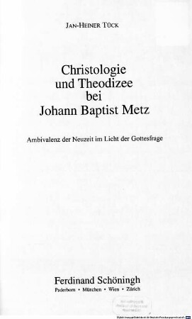 Christologie und Theodizee bei Johann Baptist Metz : Ambivalenz der Neuzeit im Licht der Gottesfrage