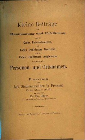 Kleine Beiträge zur Bestimmung und Erklärung der im Codex Falkensteinensis, im Codex traditionum Garzensis und im Codex traditionum Augiensium vorkommenden Personen- und Ortsnamen