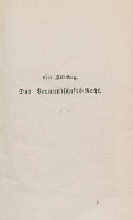 Ertste Abtheilung. Das Vormundschafts-Recht.