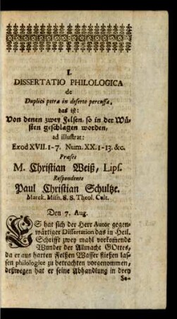 I. Dissertatio Philologica de Duplici petra in deserto percussa, das ist: Von denen zwey Felsen, so in der Wüsten geschlagen worden, ... M. Christian Weiß, ...