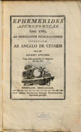 Ephemerides Astronomicae ... Ad meridianum Medioalanensum, 1785 (1783)