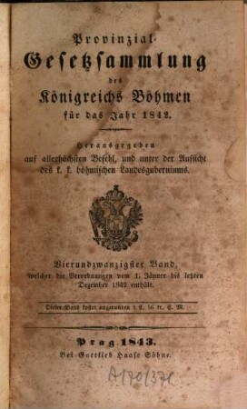 Provinzialgesetzsammlung des Königreichs Böhmen : für d. Jahr. 24. 1842 (1843)