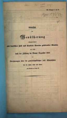 Übersicht von der Bevölkerung der zum Zollverein gehörenden Staaten und Gebietsfläche, wie solche nach der Eröffnung im Dez. ... der Abrechnungen über die gemeinschaftl. Zolleinnahme für die Jahre ... zu Grunde zu legen ist. 1855 = 1856