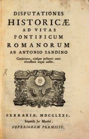 Disputationes historicae Antonii Sandini ed Vitas pontificum romanorum ab eodem descriptas
