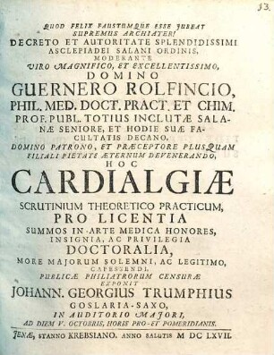 ... Guernero Rolfincio Cardialgiae scrutinium theoretico-practicum