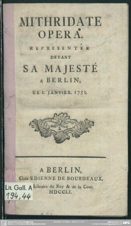 Mithridate : Opera; Representée Devant Sa Majesté A Berlin, Le I. Janvier. 1751