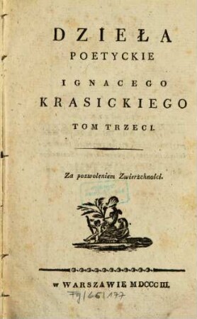 Dzieła. 3. Dzieła poetyckie. (O rymotworstwie i rymotworcach.) - 1803. - 492 S.