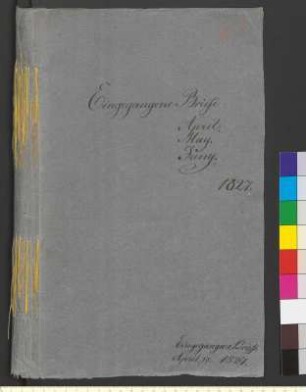 Alter Umschlag "Eingegangene Briefe. April. May. Juny. 1827."