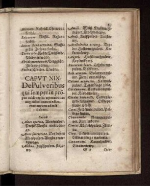 Caput XIX. De Pulveribus qui semper in proptu ad diversas operationes atq[ue] mixtiones medicamentorum adesce debent