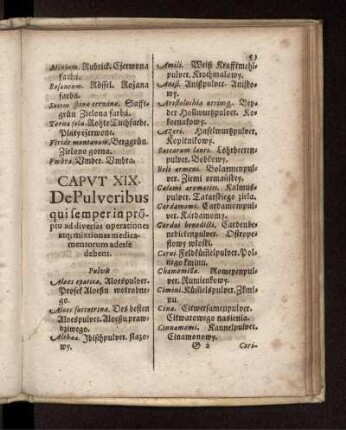 Caput XIX. De Pulveribus qui semper in proptu ad diversas operationes atq[ue] mixtiones medicamentorum adesce debent