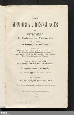 Le mémorial des glaces et entremets de cuisine et pâtisserie : faisant suite au mémorial de la pâtisserie : renfermant 3000 recettes, glaces, boissons, entremets, petits-fours, gaufres, confitures, gaufrettes, conserves de fruits, de jus, purées, pains d'epices, biscuiterie, pâtisserie de fabrique