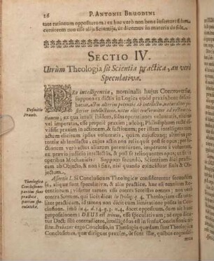 Sectio IV. Utrùm Theologia sit Scientia practica, an verò Speculativa. ,