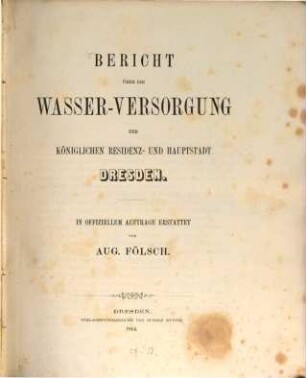 Bericht über die Wasser-Versorgung der ... Stadt Dresden