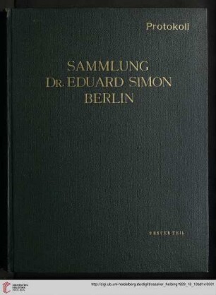 Band 1: Die Sammlung Dr. Eduard Simon, Berlin: Ausstellung: bei Paul Cassirer, Berlin ... 5. Oktober bis ... 9. Oktober 1929 ; Versteigerung: im Hotel Esplanade, Berlin ... 10., und ... 11 Oktober 1929: Gemälde und Plastik