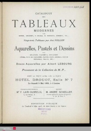 Catalogue des tableaux modernes : par Boudin, Bruandet, P. Chabas, H. Regnault, Simonidy, etc. : vingt-trois tableaux par Ant. Vollon : aquarelles, pastels et dessins : par Delacroix, Giacomelli, Guillaumet [und weiteren] : douze aquarelles par Albert Lebourg : provenant de la Collection de M. P... : dont la vente aux aura lieu à Paris, Hôtel Drouot, Salle No 7 le samedi 9 mai 1925