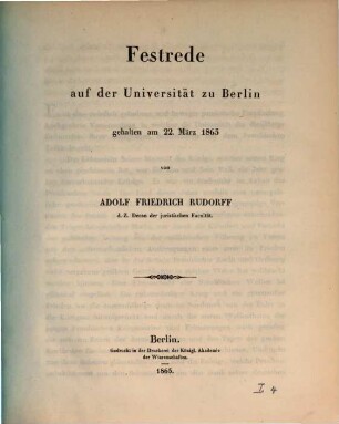 Festreden der Universität Berlin, gehalten am 22. März (dem Geburtstage Kaiser Wilhelms I.). 1865