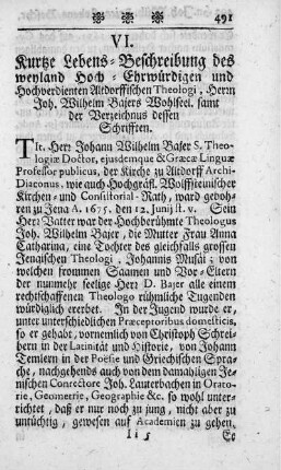 Kurze Lebens-Beschreibung des weyland Hoch-Ehrwürdigen und Hochverdienten Altdorfflischen Theologi, Herrn Joh. Wilhelm Bajers Wohlfeel. samt der Verzeichnus dessen Schriften.