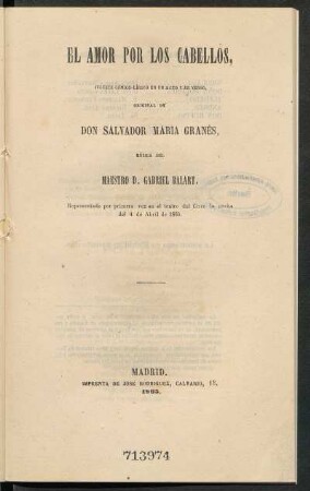 El amor por los cabellos : juguete cómico-lírico en un acto y en verso, original de Salvador María Granés