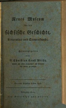 Neues Museum für die sächsische Geschichte, Litteratur und Staatskunde. 3. 1802