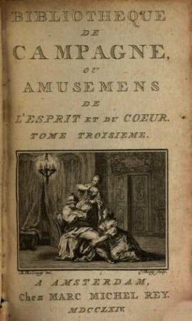 Bibliothèque de Campagne ou Amusemens de L'Esprit et Du Coeur. 3. 1779