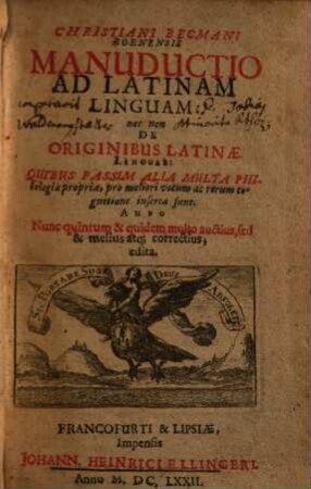 Christiani Becmani Bornensis Manuductio Ad Latinam Linguam: nec non De Originibus Latinae Linguae : Qvibus Passim Alia Multa Philologiae propria, pro meliori vocum ac rerum cognitione inserta sunt