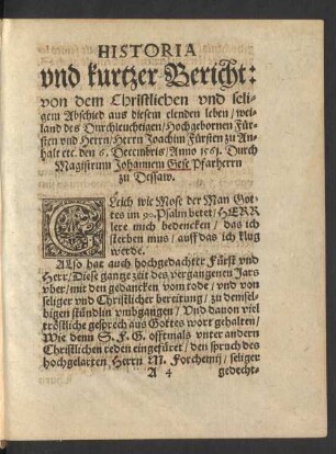 Historia und kurtzer Bericht: von dem Christlichen und seligem Abschied aus diesem elenden leben/ weiland des ... Herrn Joachim Fürsten zu Anhalt etc. den 6. Decembris/ Anno 1561 ....