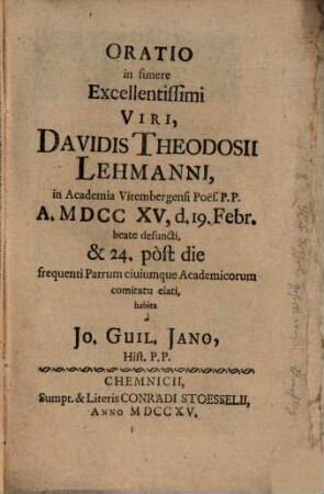 Oratio in funere ... Davidis Theodosii Lehmanni : in acad. Vitemb. poes. p.p. 1715, 19. Febr. defuncti