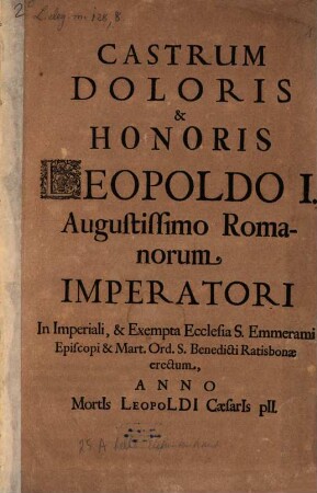 Castrum Doloris & Honoris Leopoldo I. ... Imperatori In ... Ecclesia S. Emmerami ... Ratisbonae erectum
