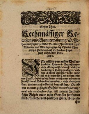 Rechtmäszige Retorsion vnd Ehrenuerwahrung Doctor Joannis Pistorij Nidani ... Wider die Ehrenrhürige, vnerfindtliche Prefation, vnnd darinn eingeflickte Schmähung, so der lästerlich Diffamant ... Lucas Hosiander ... außgesprengt : Vnnd Dabey angehaengte Entschuldigung, seines, Doctor Pistorij, ein zeitlang gefuehrte[n] Stands ...