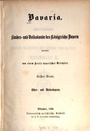 Bavaria : Landes- und Volkskunde des Königreichs Bayern ; mit einer Uebersichtskarte des diesseitigen Bayerns in 15 Blättern, 1 = 1. - 3. Buch. Ober- und Niederbayern