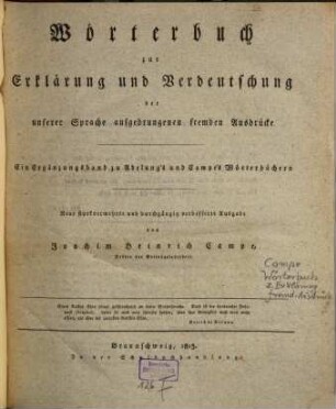 Wörterbuch zur Erklärung und Verdeutschung der unserer Sprache aufgedrungenen fremden Ausdrücke : ein Ergänzungsband zu Adelung's und Campe's Wörterbüchern