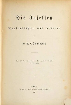 Brehms Thierleben : allgemeine Kunde des Thierreichs, 9. Abth. 4, Wirbellose Thiere ; Bd. 1, Die Insekten, Tausendfüßler und Spinnen
