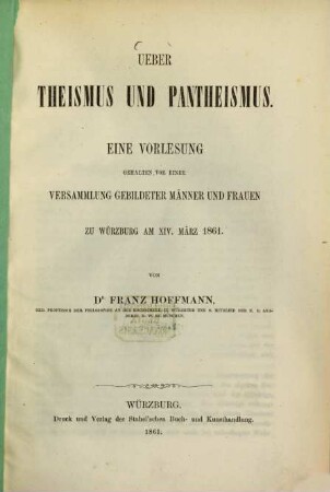 Über Theismus und Pantheismus : eine Vorlesung, gehalten vor einer Versammlung gebildeter Männer und Frauen zu Würzburg am XIV. März 1861