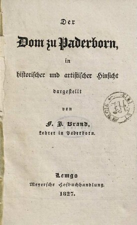 Der Dom zu Paderborn in historischer und artistischer Hinsicht dargestellt