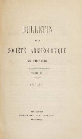Bulletin de la Société Archéologique du Finistère. 6. 1878/79