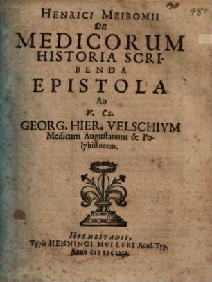 De medicorum historia scribenda epistola ad G. H. Velschium