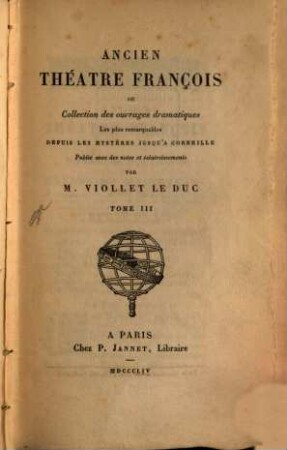 Ancien théâtre françois ou collection des ouvrages dramatiques les plus remarquables depuis les mystères jusqu'à Corneille : avec des notes et éclaircissements. 3