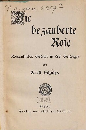 Die bezauberte Rose : romantisches Gedicht in drei Gesängen