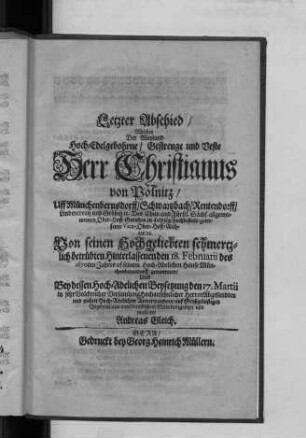 Letzter Abschied/ Welchen Der Weyland Hoch-Edelgebohrne/ Gestrenge und Veste Herr Christianus von Pölnitz/ Uff Münchenbernsdorff ...