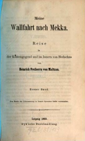 Meine Wallfahrt nach Mekka : Reise in der Küstengegend und im Innern von Hedschas, Erster Band