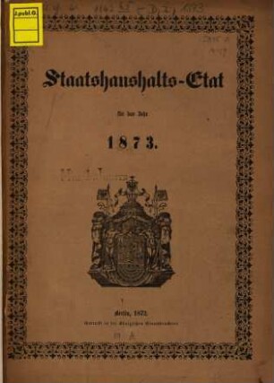 Staatshaushaltsplan : für d. Rechnungsjahr .... 1873 (1872)