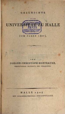 Geschichte der Universitaet zu Halle bis zum Jahr 1805
